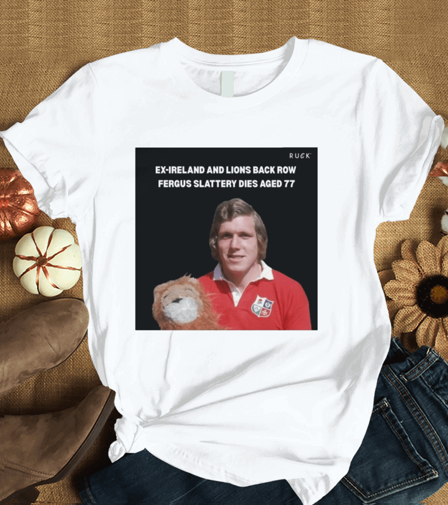 Ex Ireland And Lions Back Row Fergus Slattery Dies Aged 77 Ruck T-Shirt