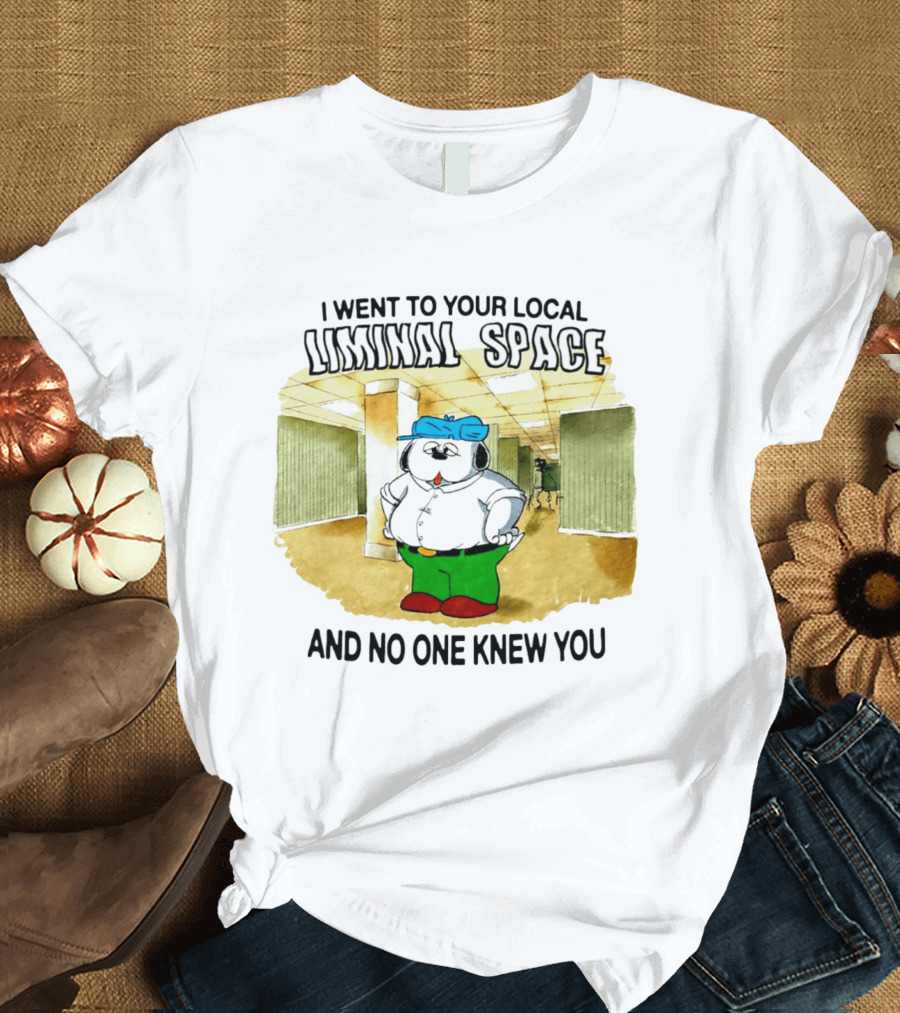 I Went To Your Local Liminal Space And No One Knew You Cartoon Dog T-Shirt