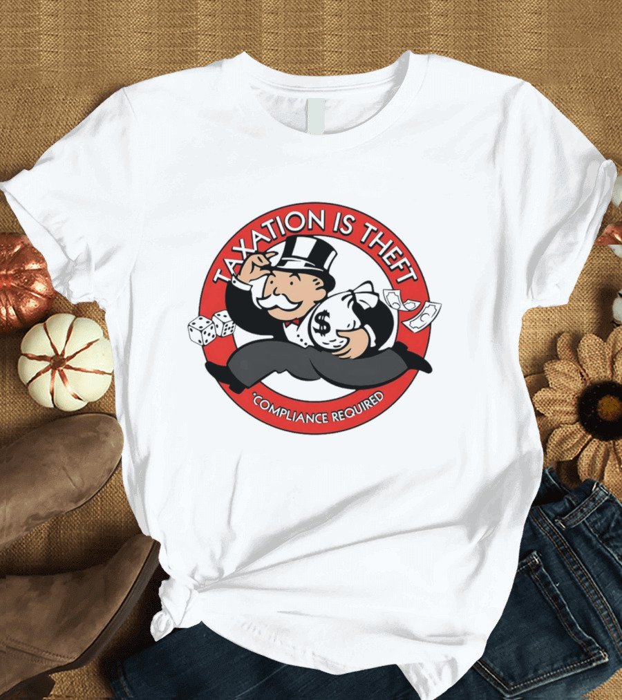 Taxation Is Theft Compliance Required Monopoly Money Bag T-Shirt