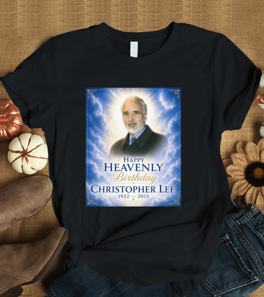 Happy Heavenly Birthday Christopher Lee 1922 2015 T-Shirt