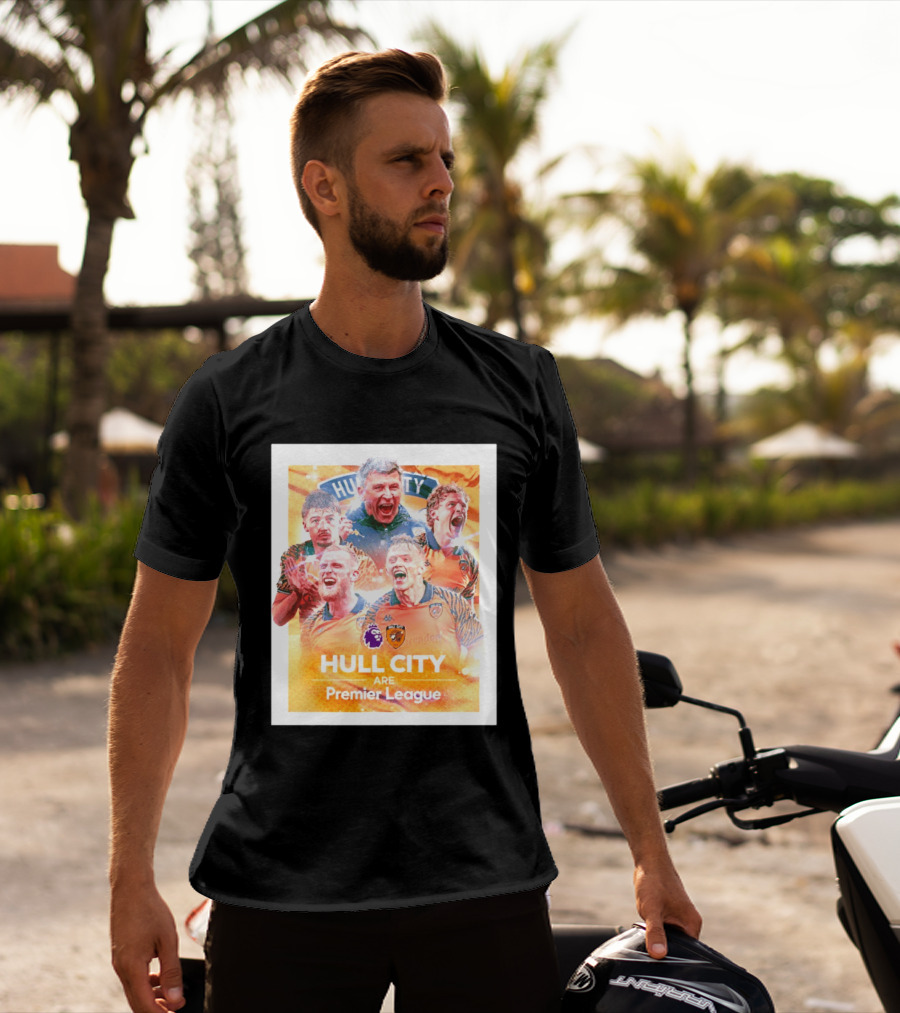 Hull City Are Premier League Football Celebration T-Shirt
