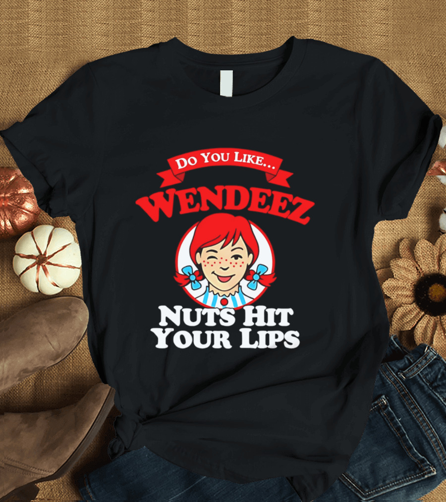 Do You Like Wendeez Nuts Hit Your Lips Retro Humor T-Shirt