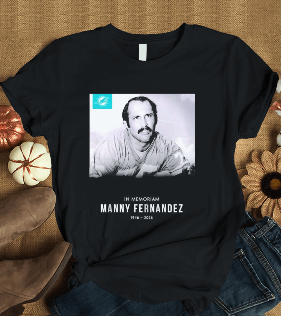 In Memoriam Manny Fernandez 1946 2026 T-Shirt