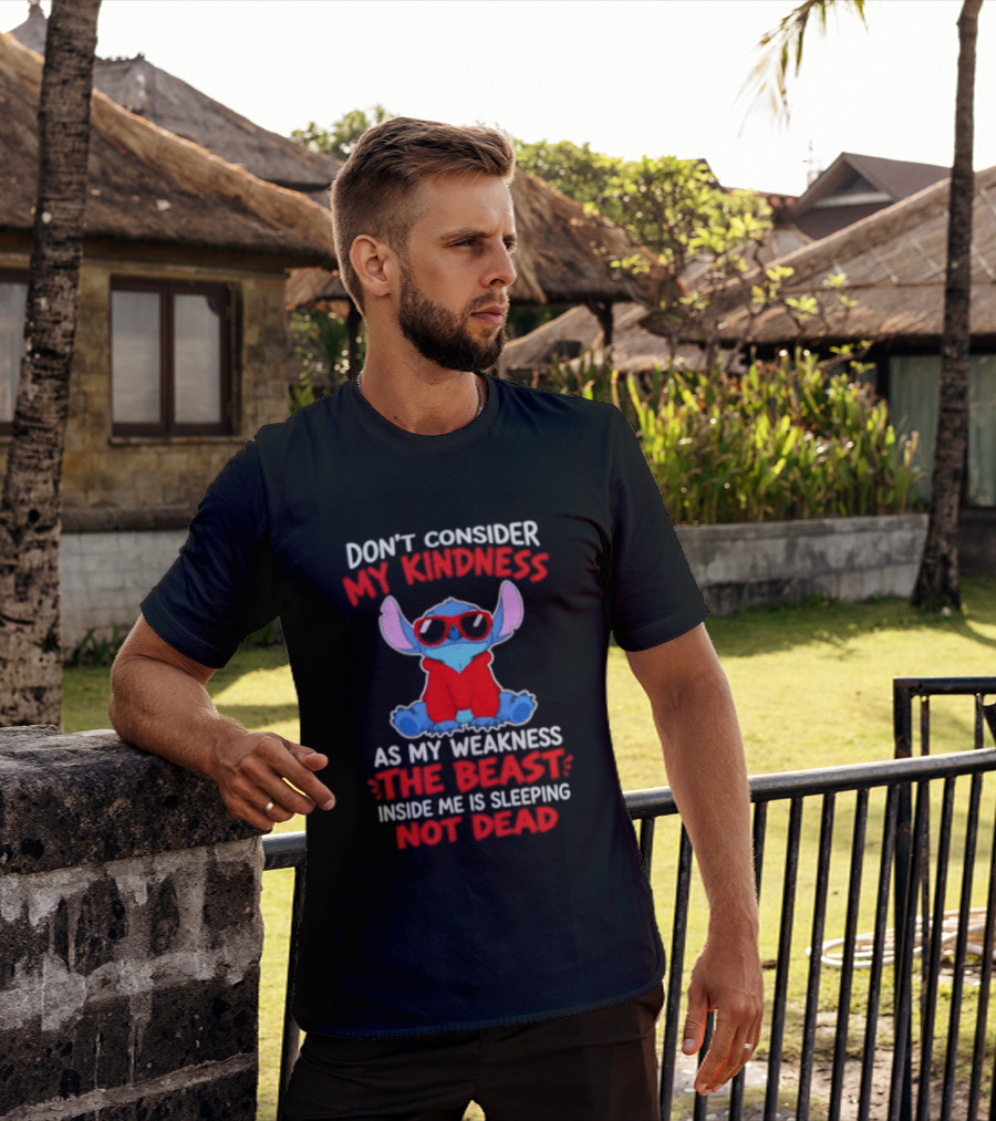 Don't Consider My Kindness As My Weakness The Beast Inside Me Is Sleeping Not Dead T-Shirt