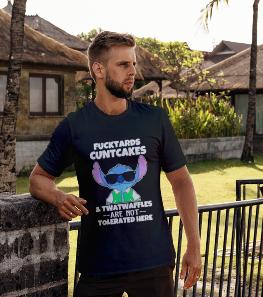 Stitch Fucktards Cuntcakes Twatwaffles Not Tolerated Here T-Shirt