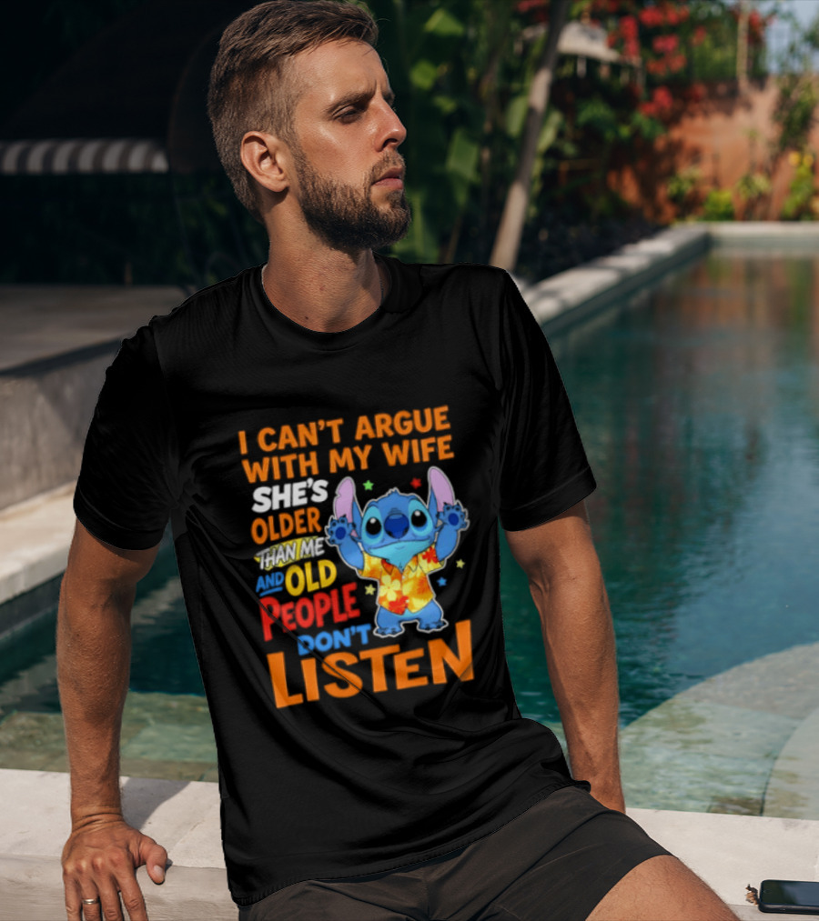 Stitch I Can't Argue With My Wife She's Older Than Me And Old People Don't Listen T-Shirt