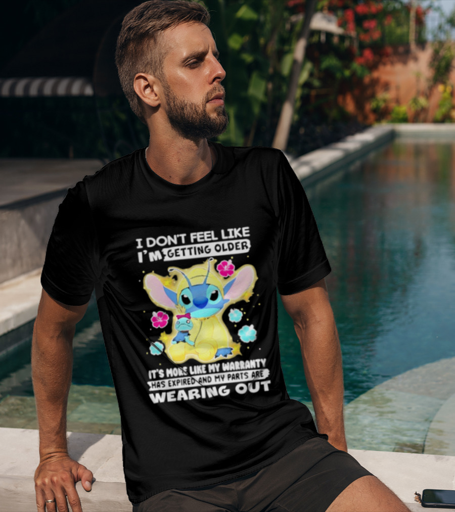 Stitch I Don't Feel Like I'm Getting Older It's More Like My Warranty Wearing Out T-Shirt