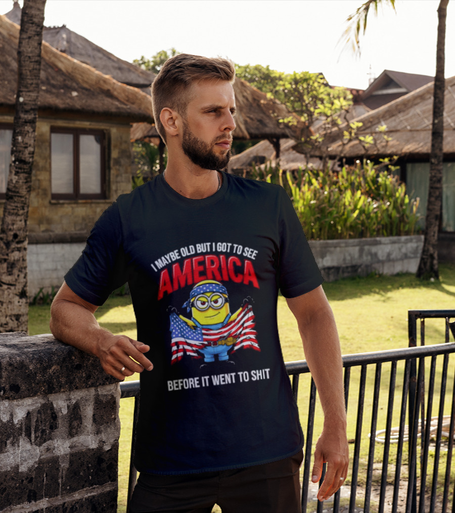 Minion I Maybe Old But I Got To See America Before It Went To Shit T-Shirt