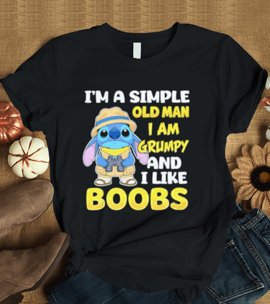 I'm A Simple Old Man I Am Grumpy And I Like Boobs Stitch T-Shirt