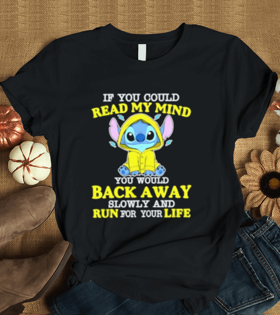 Stitch If You Could Read My Mind Back Away Slowly And Run For Your Life Yellow T-Shirt