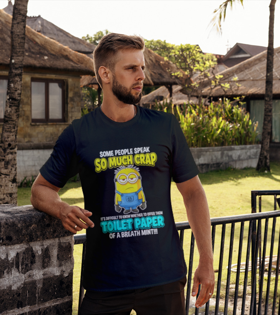 Minion Some People Speak So Much Crap Offer Them Toilet Paper T-Shirt