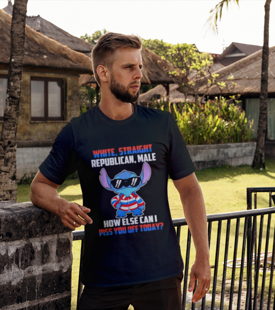 Stitch Straight Republican Male How Else Can I Piss You Off Today T-Shirt