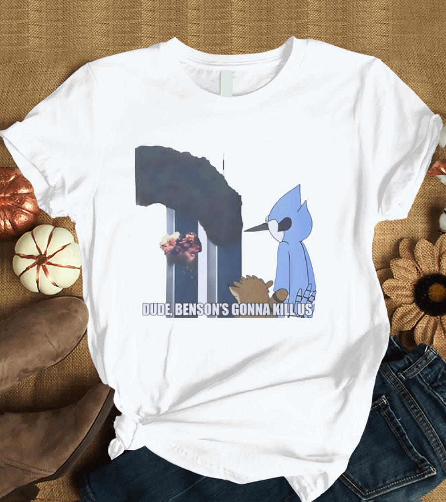 Mordecai And Rigby Regular Show Dude Bensons Gonna Kill Us 911 Twin Towers T-Shirt