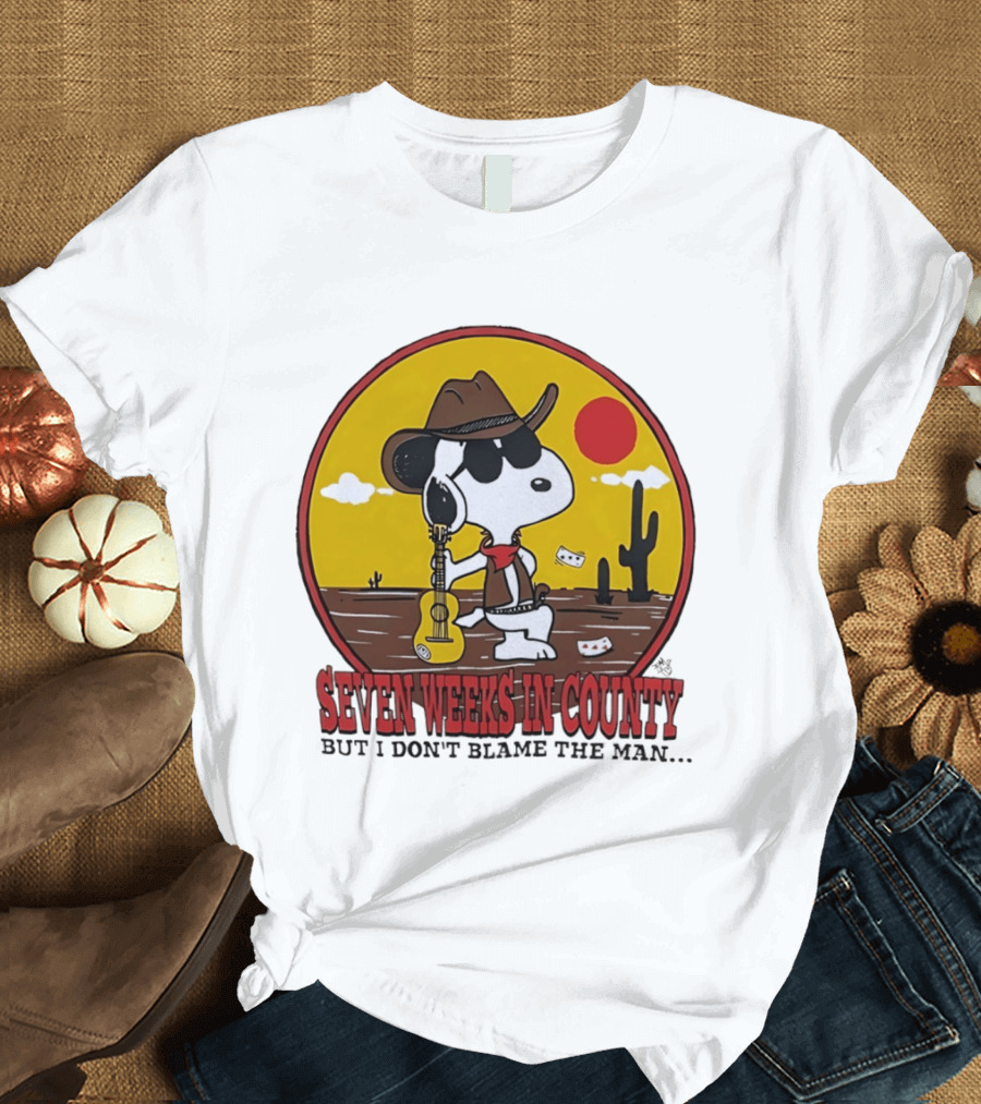 Snoopy Cowboy Desert Seven Weeks In County But I Don't Blame The Man T-Shirt