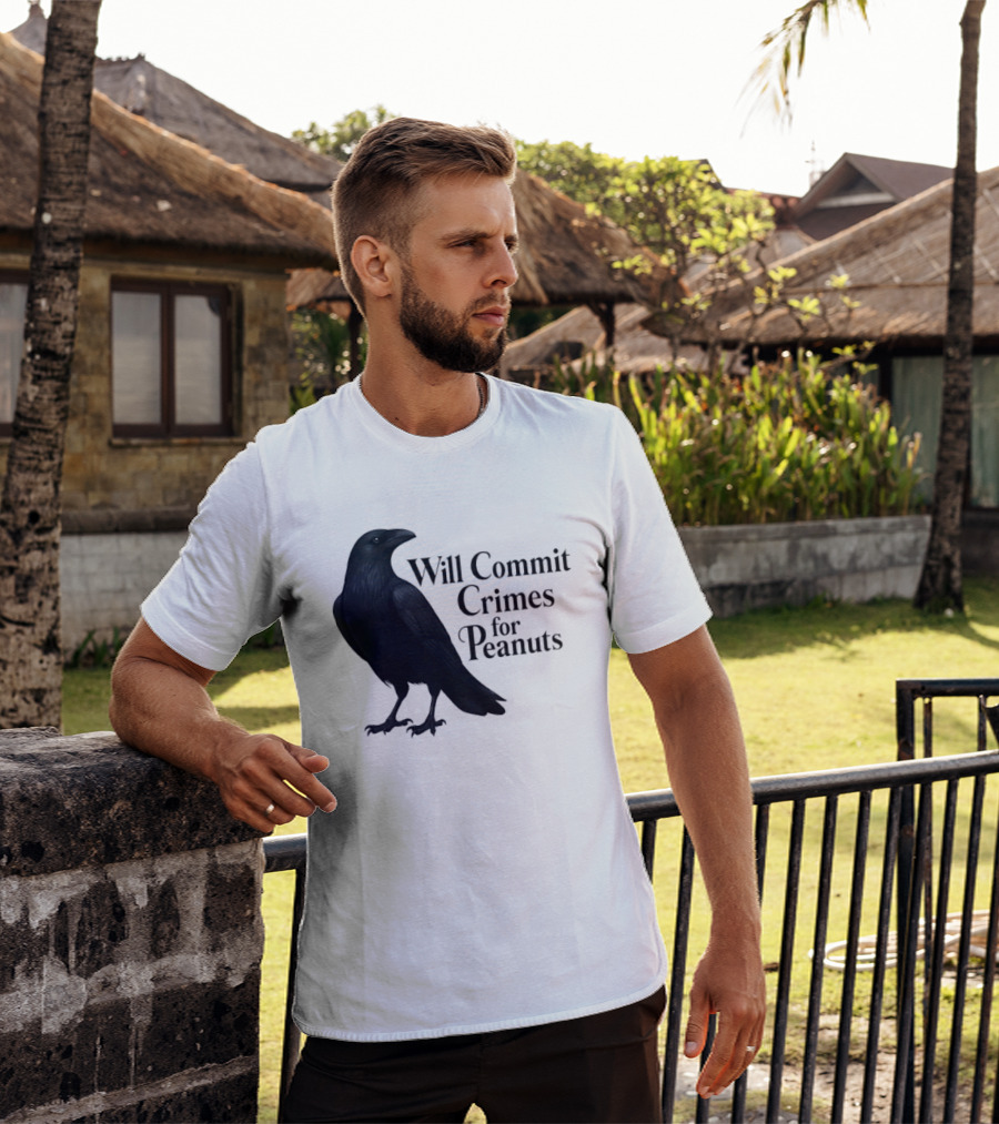 Will Commit Crimes For Peanuts Black Crow Raven T-Shirt