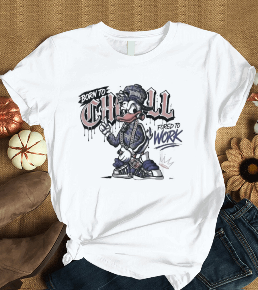 Born To Chill Forced To Work Graffiti Duck With Chain T-Shirt