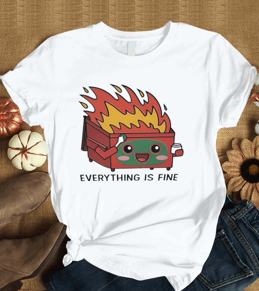 Everything Is Fine Dumpster Fire Meme Cute Cartoon T-Shirt