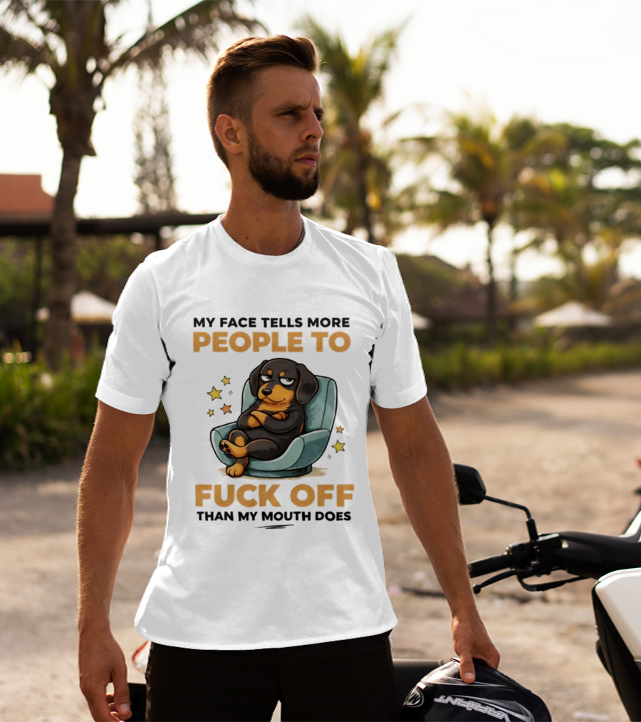 My Face Tells More People To Fuck Off Than My Mouth Does Dog Reclined Stars T-Shirt
