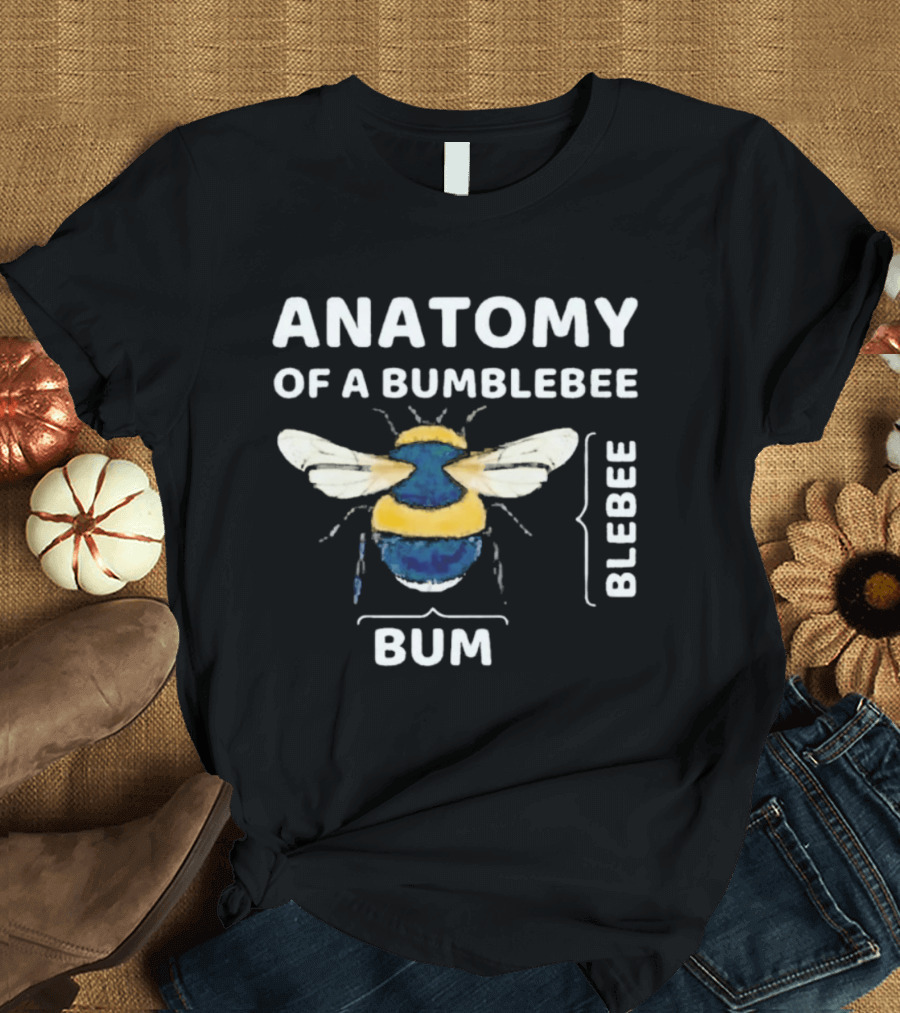 Anatomy Of A Bumblebee Bum Blebee Humor T-Shirt