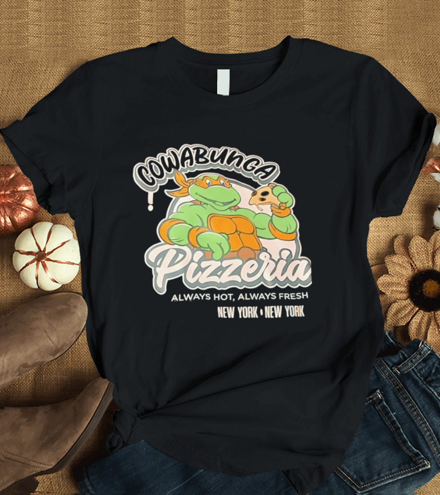 Cowabunga Pizzeria Always Hot Always Fresh New York Pizza Lover Turtle T-Shirt