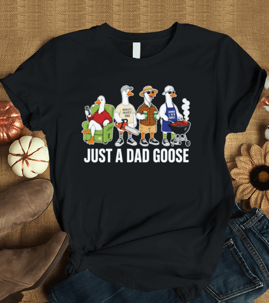 Just A Dad Goose Licensed To Grill Chainsaw Couch T-Shirt