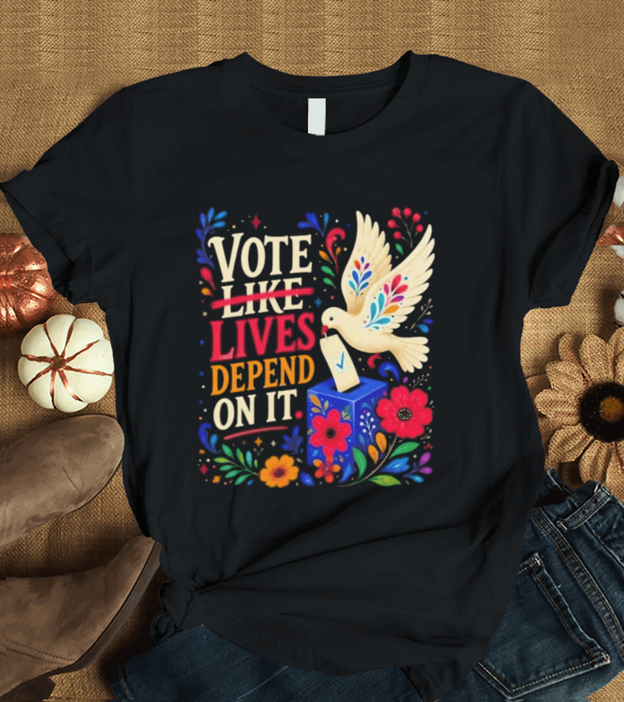 Vote Like Lives Depend On It Dove Floral Voting Rights T-Shirt