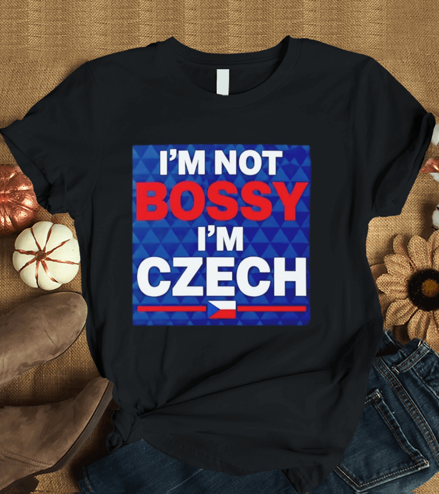I'm Not Bossy I'm Czech Flag T-Shirt