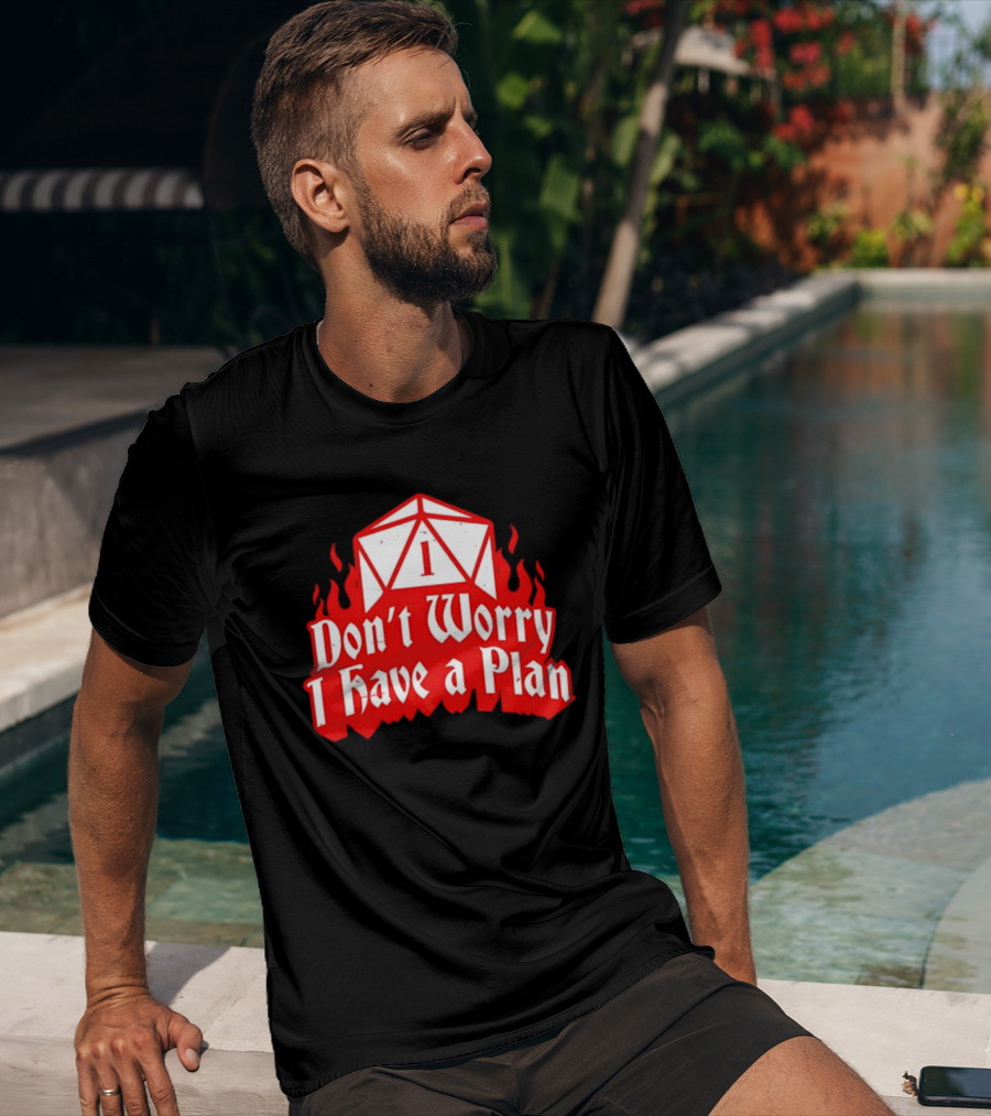 Dungeons Dragons Dice Design Don't Worry I Have A Plan T-Shirt