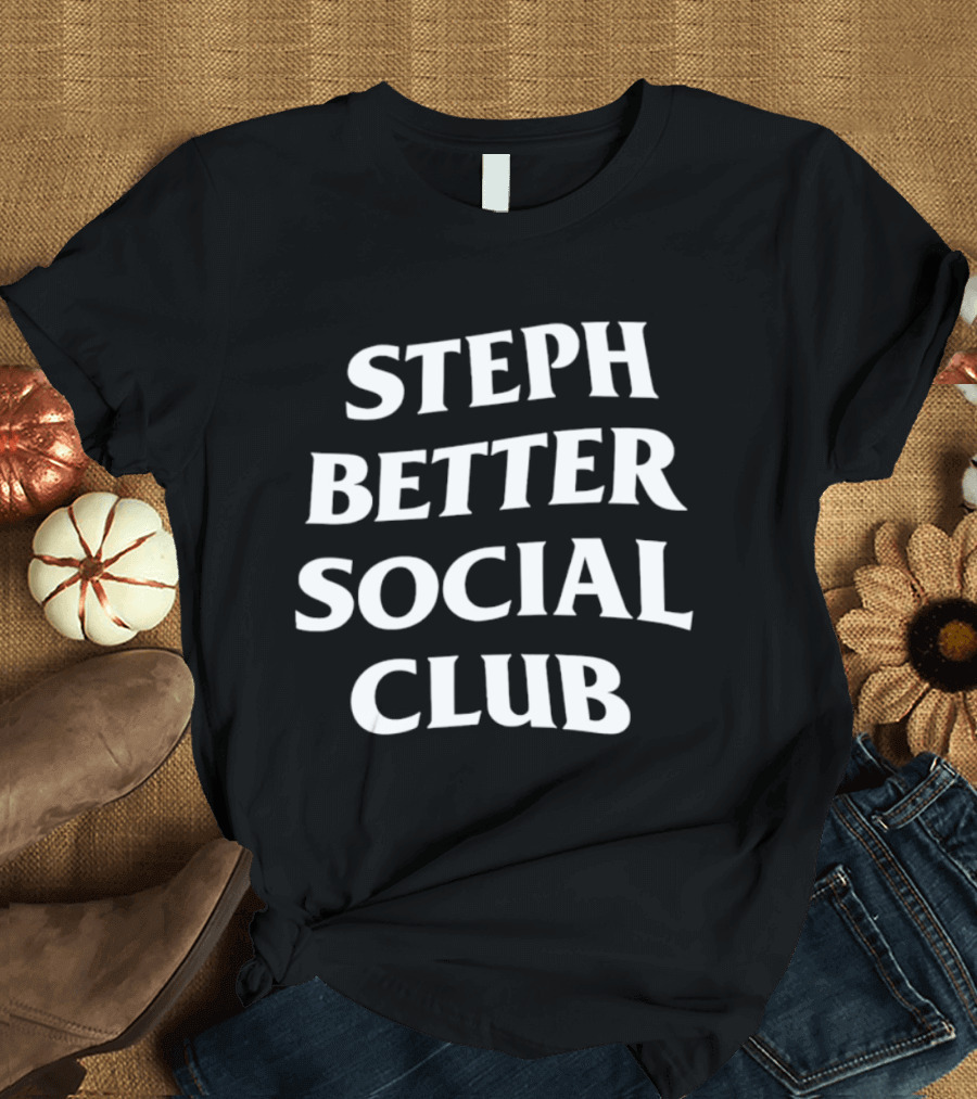 Stephen Curry Golden State Warriors Steph Better Social Club T-Shirt