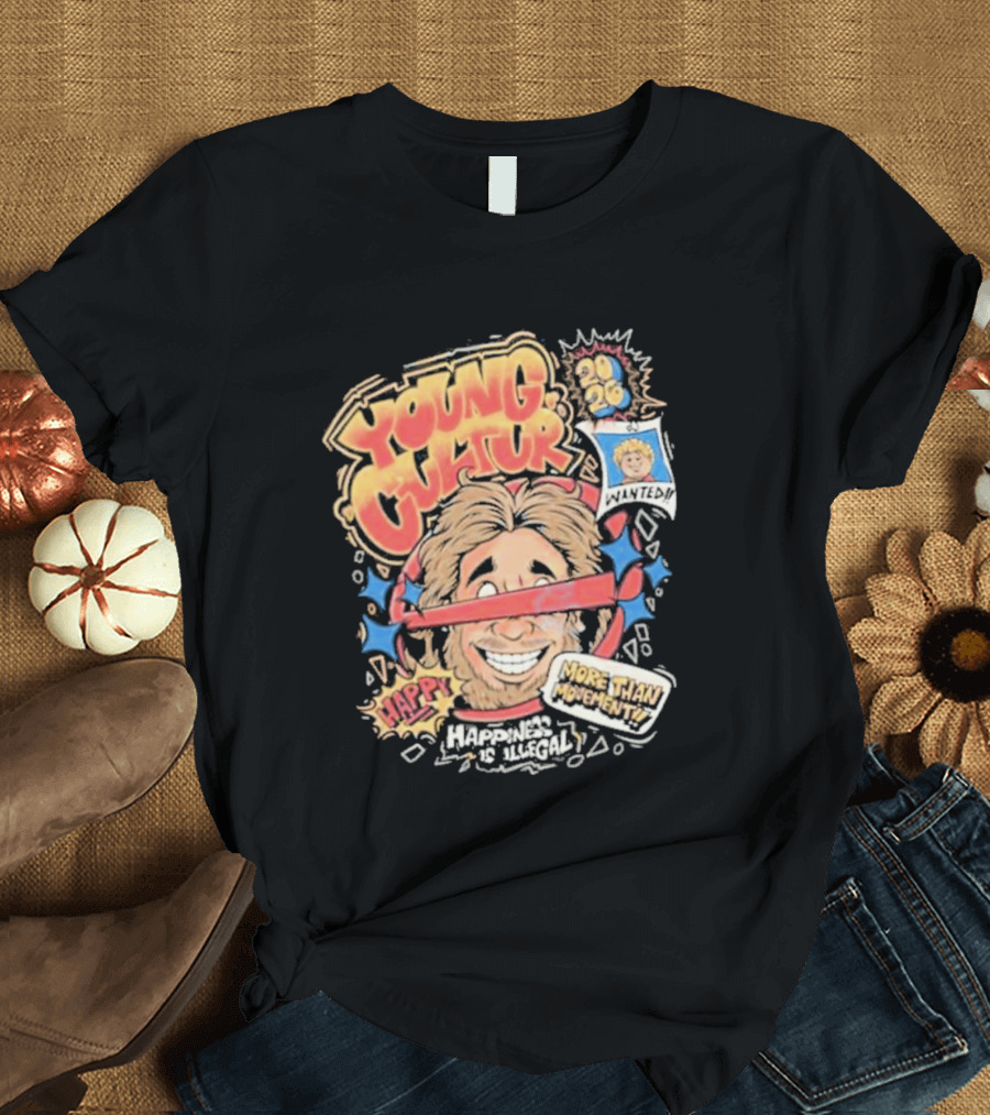 Young Cultur Happiness Is Illegal More Funky Now T-Shirt