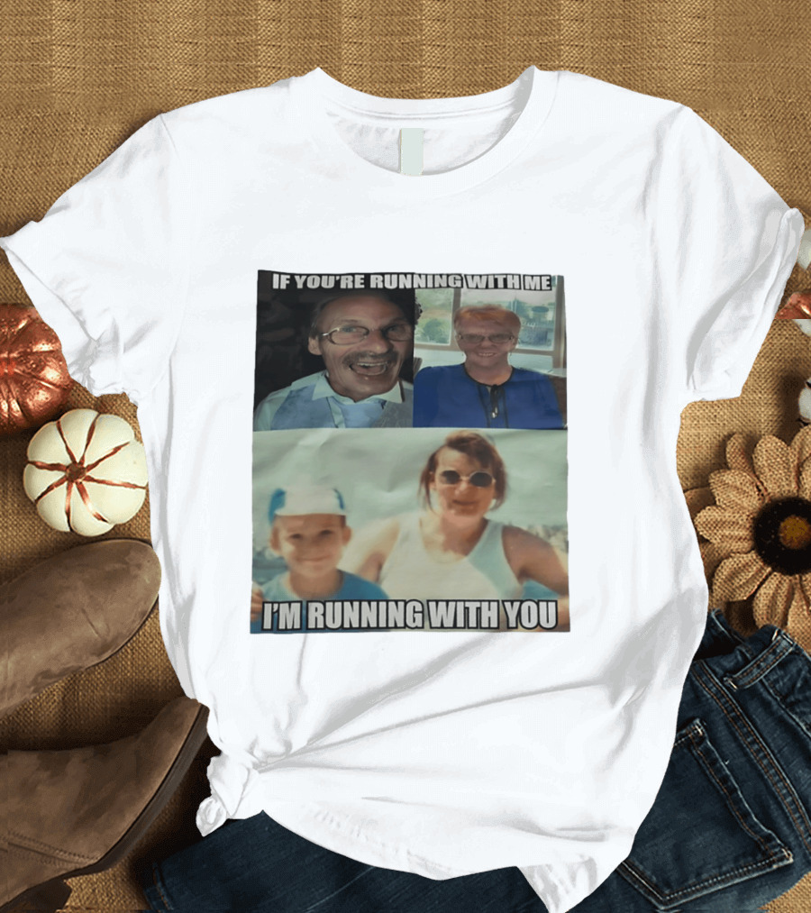 If You're Running With Me I'm Running With You Fun Photo Collage T-Shirt