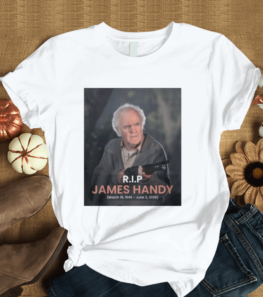RIP James Handy March 19 1945 June 3 2026 Remembrance T-Shirt