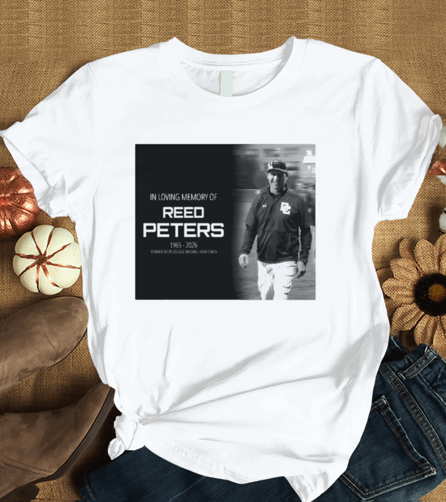 In Loving Memory Of Reed Peters 1965 2026 Former Delta College Baseball Head Coach Dc T-Shirt