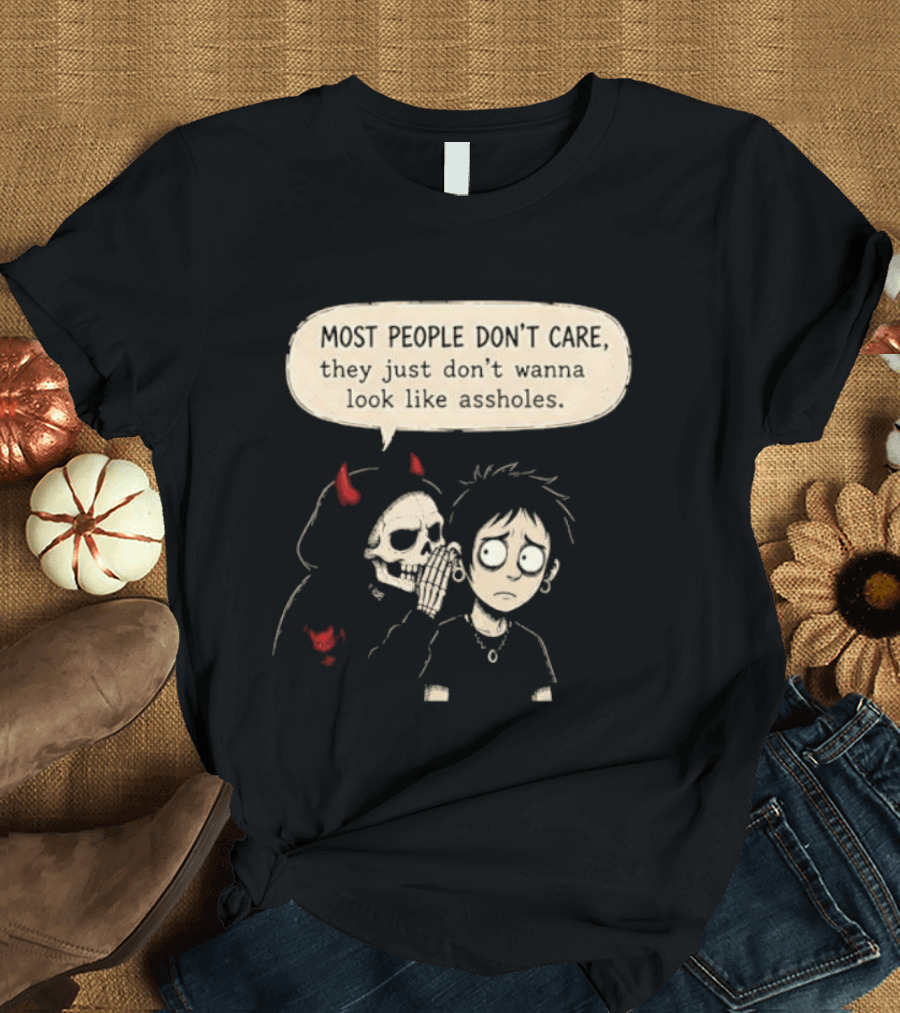 Devil Skull Most People Don't Care They Just Don't Wanna Look Like Assholes T-Shirt