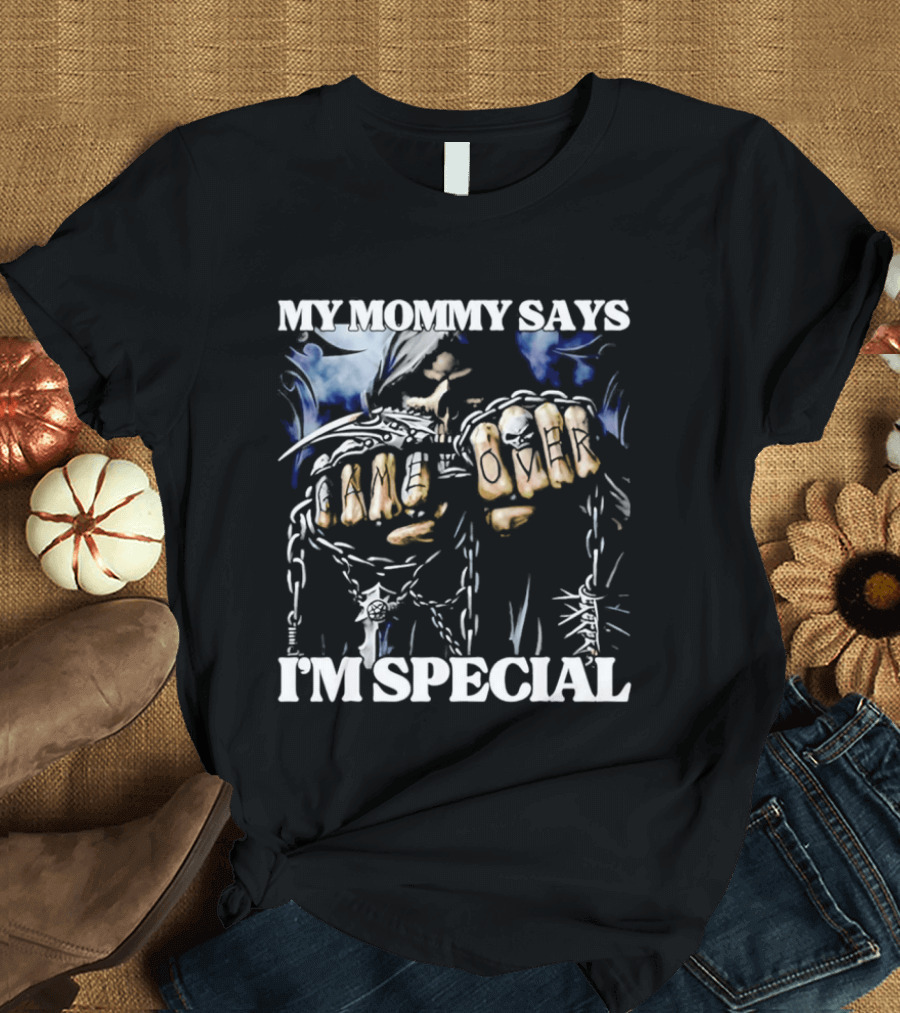 My Mommy Says I'm Special Grim Reaper Skull Game Over T-Shirt