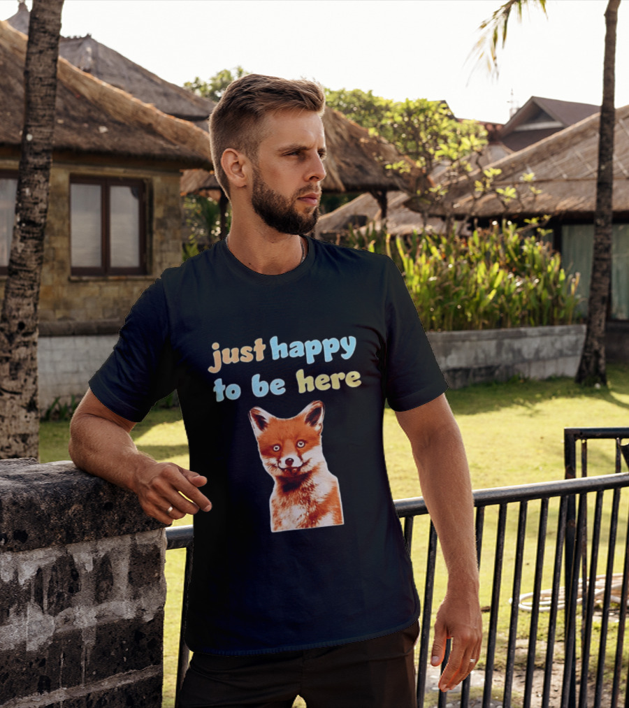 Just Happy To Be Here Smiling Fox T-Shirt