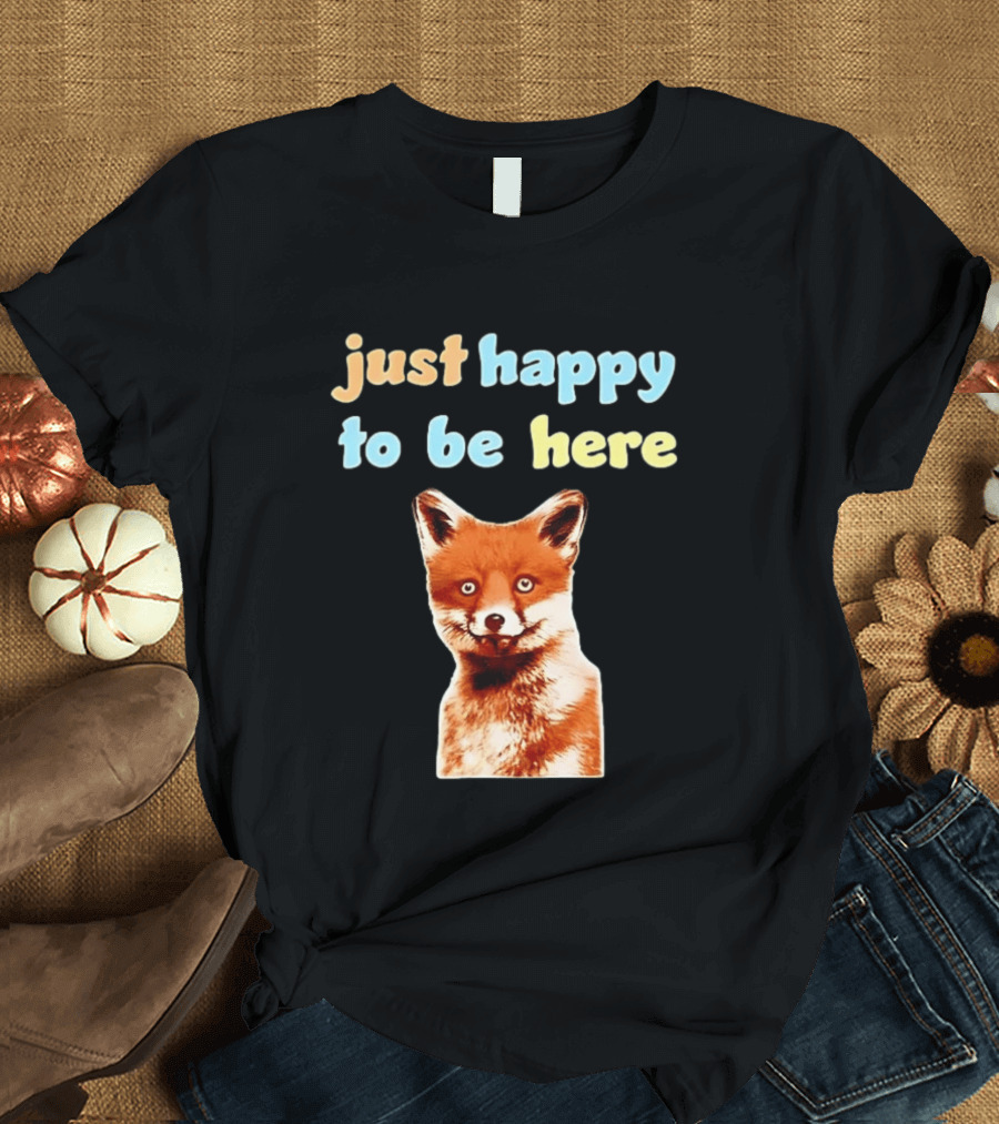 Just Happy To Be Here Smiling Fox T-Shirt
