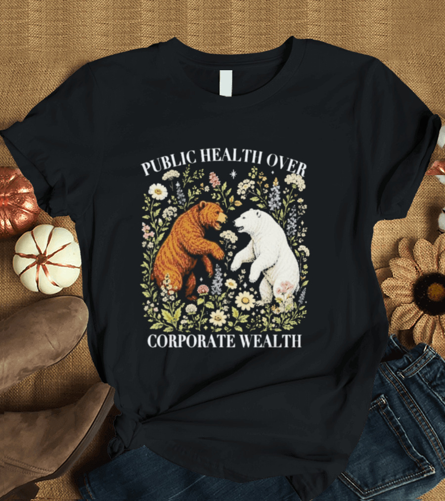 Public Health Over Corporate Wealth Bear Floral T-Shirt