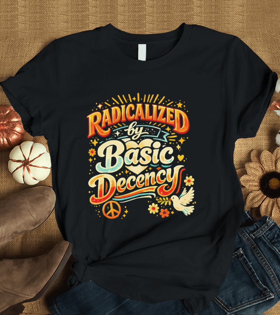 Radicalized By Basic Decency Peace Dove And Heart Motif T-Shirt