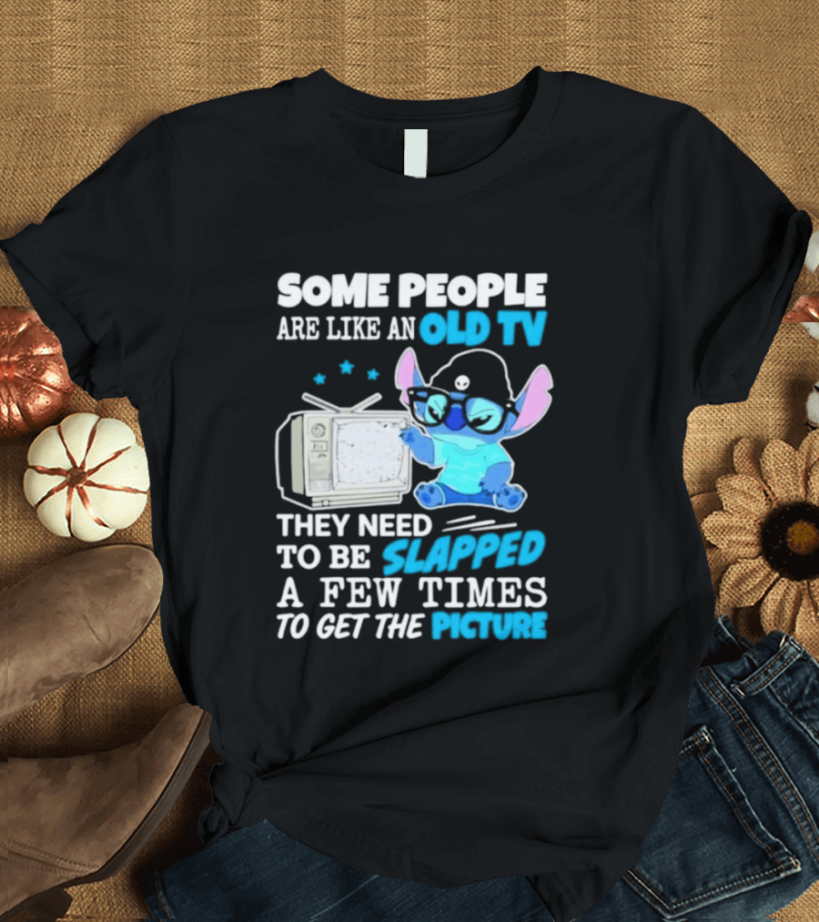 Some People Are Like An Old TV Need To Be Slapped To Get The Picture Stitch T-Shirt