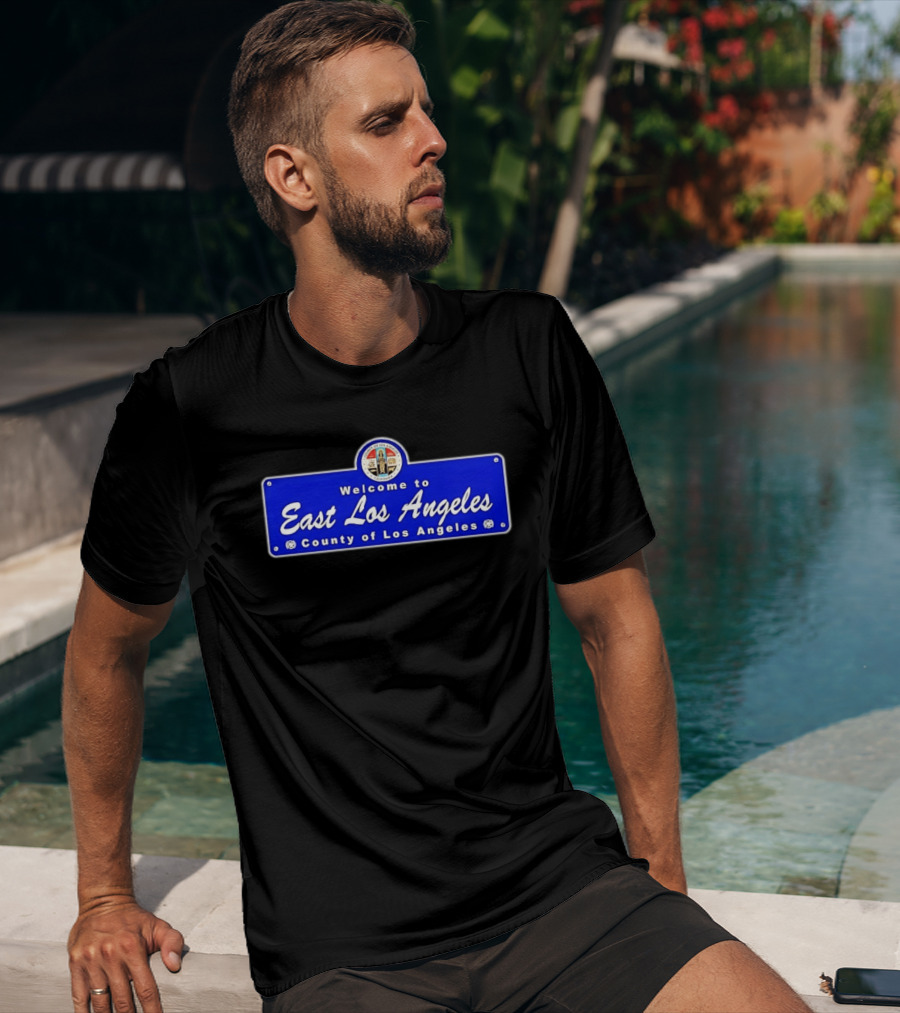 Welcome To East Los Angeles County Of Los Angeles California Sign T-Shirt