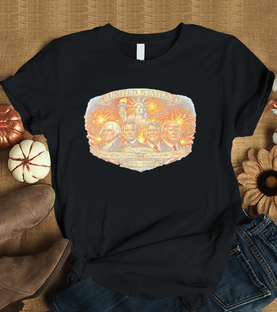 United States 250 Years 1776 2026 Home Of The Brave Land Of The Free Statue Of Liberty Fireworks Presidents T-Shirt