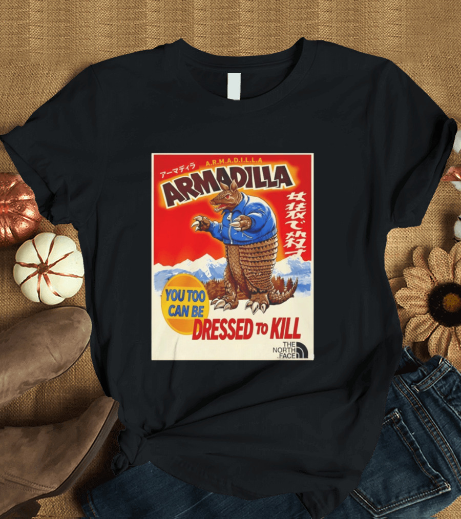 Armadillo A.R.M.A.D.I.L.L.A. You Too Can Be Dressed To Kill The North Face T-Shirt