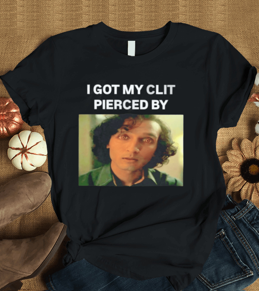 I Got My Clit Pierced By Armand T-Shirt