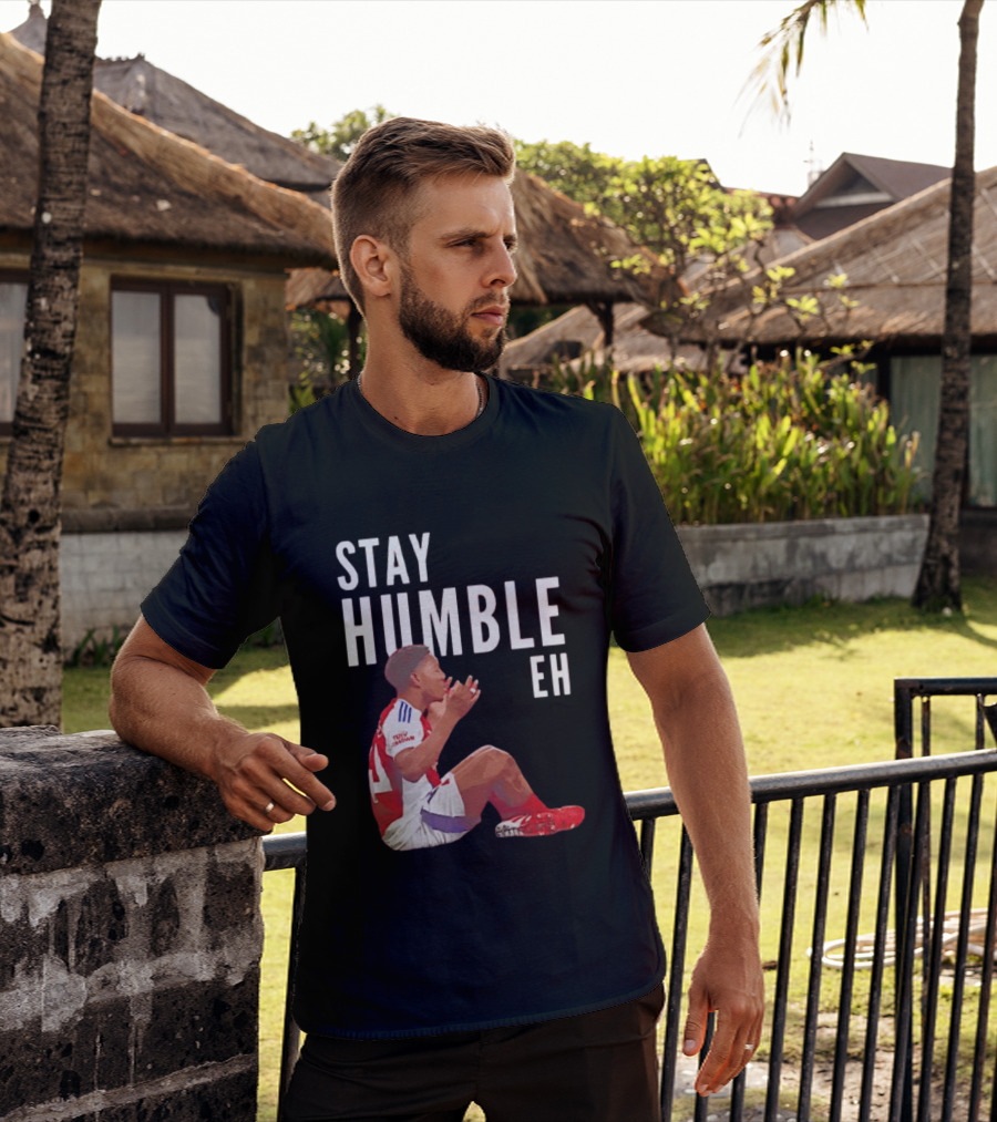 Stay Humble Eh Soccer Player Sitting Myles Lewis Skelly T-Shirt