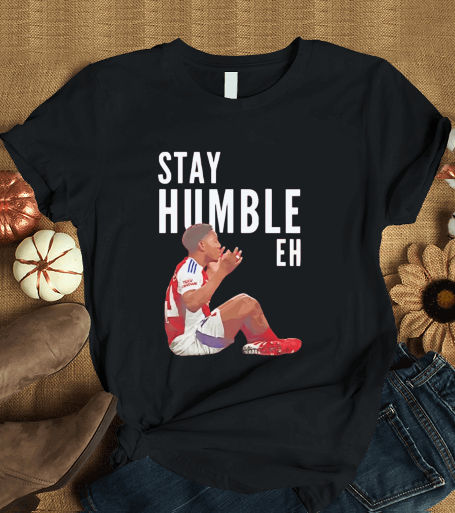 Stay Humble Eh Soccer Player Sitting Myles Lewis Skelly T-Shirt
