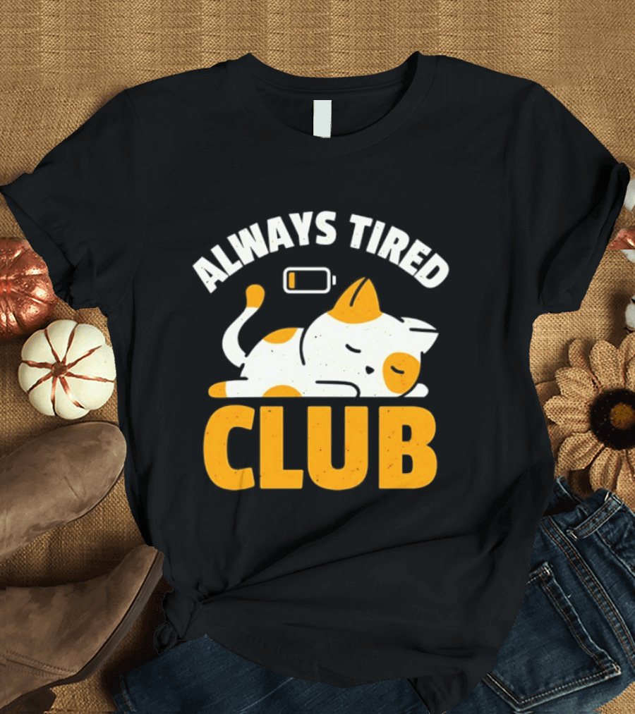 Always Tired Club Cat Out Of Battery T-Shirt
