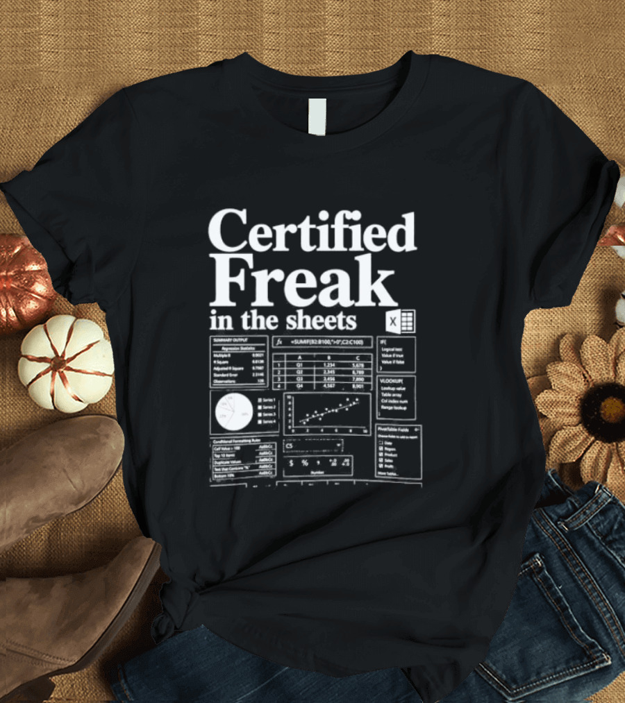 Certified Freak In The Sheets Excel Spreadsheet Humor T-Shirt