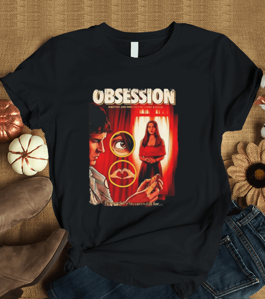 Obsession Written And Directed By Curry Barker Be Careful Who You Wish For T-Shirt