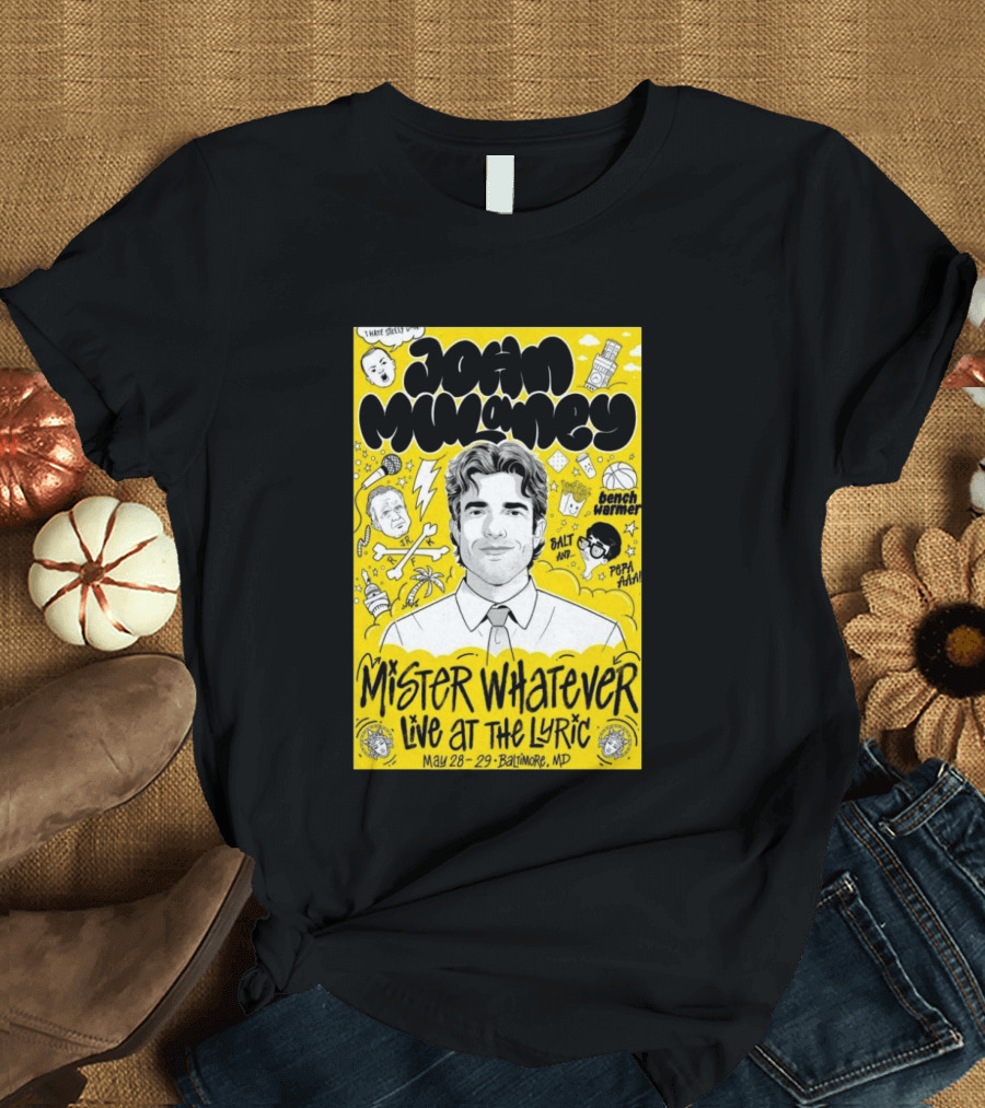 John Mulaney Mister Whatever Live At The Lyric Baltimore MD May 28 29 2026 T-Shirt